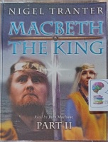 Macbeth The King - Part 2 written by Nigel Tranter performed by John MacIsaac on Cassette (Abridged)